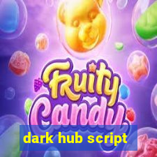 dark hub script